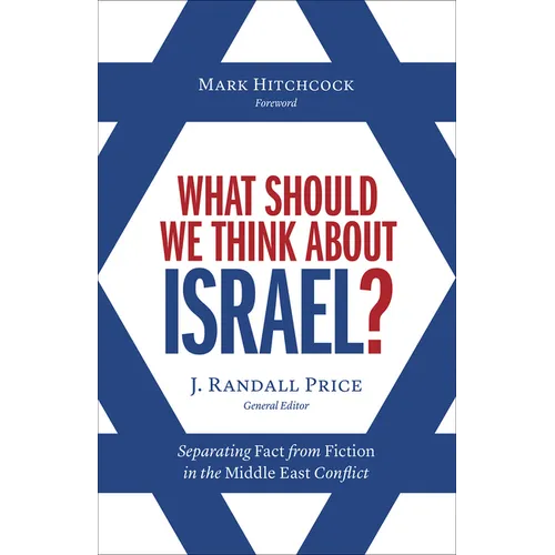 What Should We Think about Israel?: Separating Fact from Fiction in the Middle East Conflict - Paperback