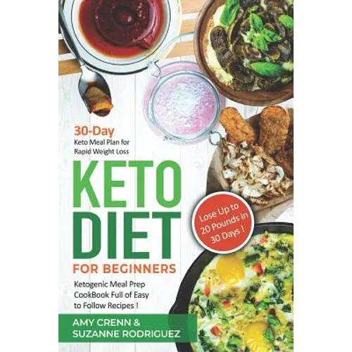 Keto Diet for Beginners: 30-Day Keto Meal Plan for Rapid Weight Loss. Ketogenic Meal Prep Cookbook Full of Easy to Follow Recipes! Lose up to 2 - Paperback