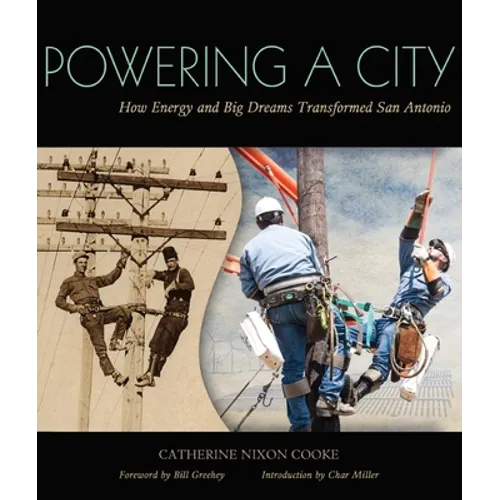 Powering a City: How Energy and Big Dreams Transformed San Antonio - Paperback