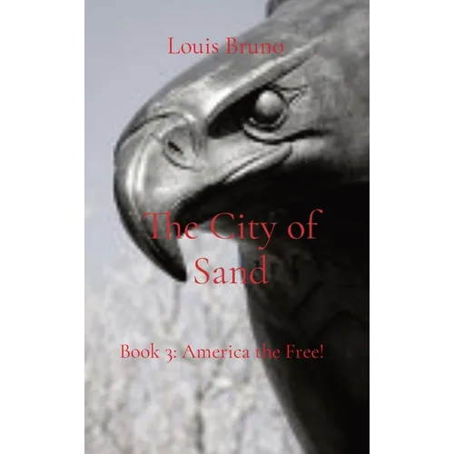 The City of Sand: Book 3: America the Free! - Hardcover