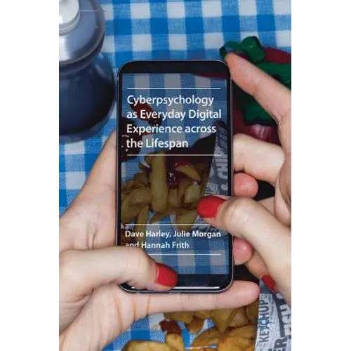 Cyberpsychology as Everyday Digital Experience Across the Lifespan - Hardcover