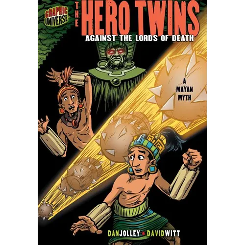 The Hero Twins: Against the Lords of Death [A Mayan Myth] - Paperback