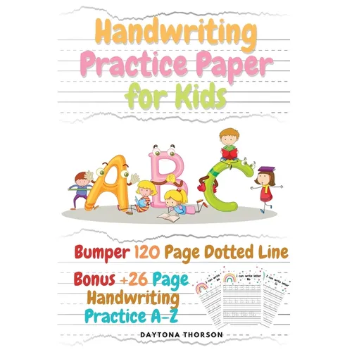 Handwriting Practice Paper for Kids: Amazing Bumper 120 Page Dotted Line for ABC with Bonus 26 Page Handwriting Practice A-Z Alphabet with Sight words - Paperback