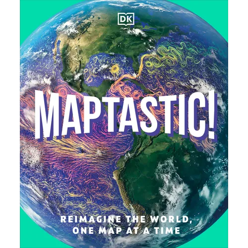 Maptastic!: Reimagine the World, One Map at a Time - Hardcover