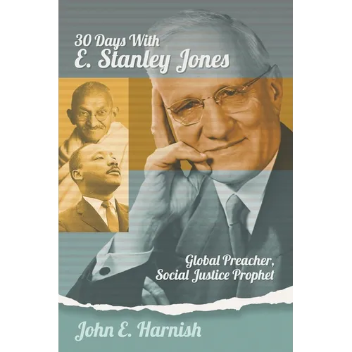Thirty Days with E. Stanley Jones: Global Preacher, Social Justice Prophet - Paperback