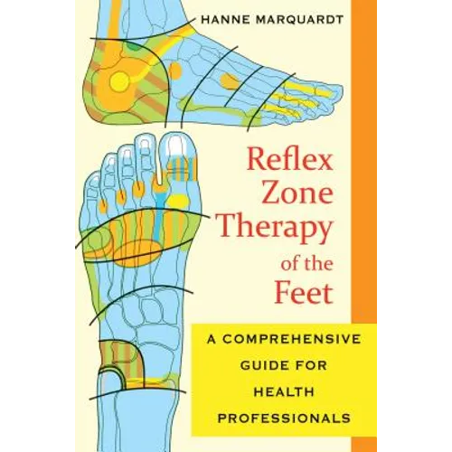 Reflex Zone Therapy of the Feet: A Comprehensive Guide for Health Professionals - Paperback