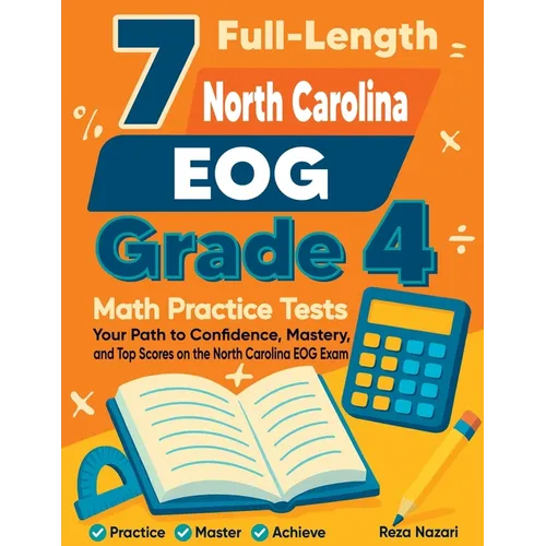 7 Full-Length North Carolina EOG Grade 4 Math Practice Tests: Your Path to Confidence, Mastery, and Top Scores on the North Carolina EOG Exam - Paperback