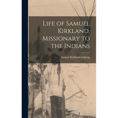 Life of Samuel Kirkland, Missionary to the Indians - Hardcover