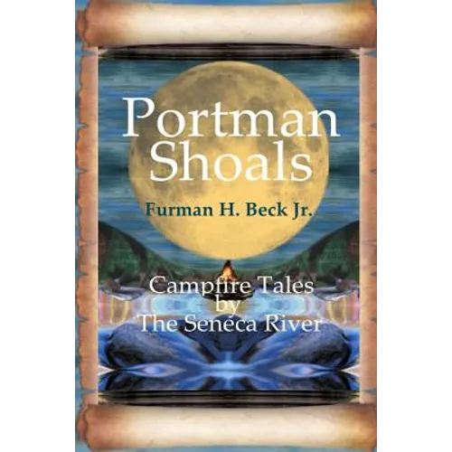 Portman Shoals Campfire Tales By The Seneca River: Campfire Tales By The Seneca River - Paperback