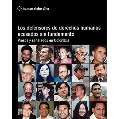 Los Defensores De Derechos Humanos Acusados Sin Fundamento: Presos Y Señalados En Colombia - Paperback