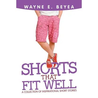 Shorts That Fit Well: A Collection of Inspirational Short Stories - Paperback