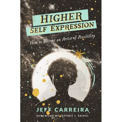 Higher Self Expression: How to Become an Artist of Possibility - Paperback