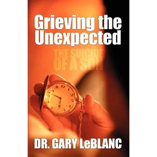 Grieving the Unexpected: The Suicide of a Son - Paperback