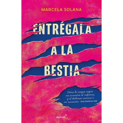 Entrégala a la Bestia: Cómo La Magia Negra Me Arrastró Al Infierno, Y El Doloros O Camino a Mi Sanación: Una Historia Real / My Encounter with Black M - Paperback