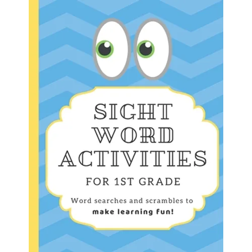 Sight Word Activities for 1st Grade: High frequency word games and puzzles to make learning fun for kids age 5-7 with answer keys - Paperback
