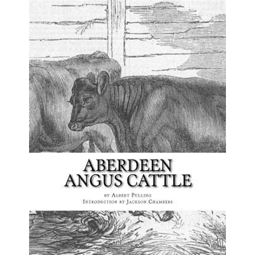 Aberdeen Angus Cattle: Notes on Fashion and an Account of Some Leading Herds - Paperback