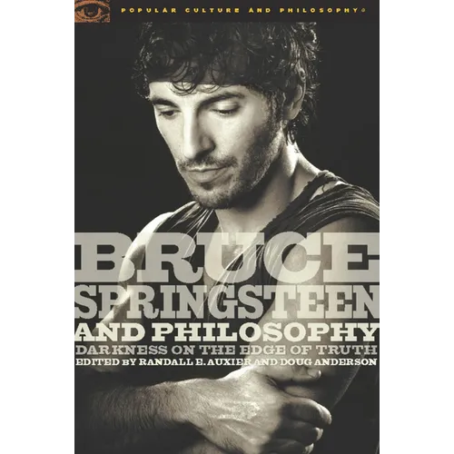 Bruce Springsteen and Philosophy: Darkness on the Edge of Truth - Paperback