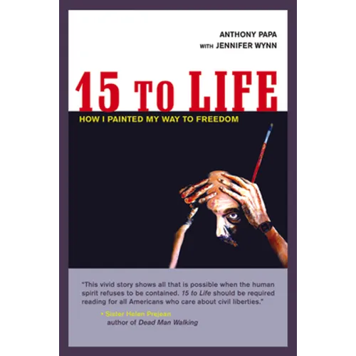 15 to Life: How I Painted My Way to Freedom - Paperback