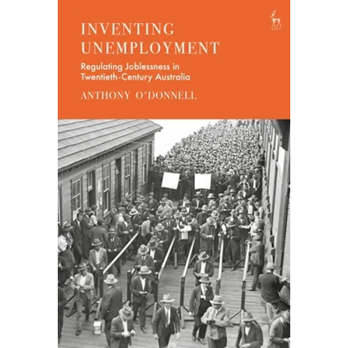 Inventing Unemployment: Regulating Joblessness in Twentieth-Century Australia - Paperback