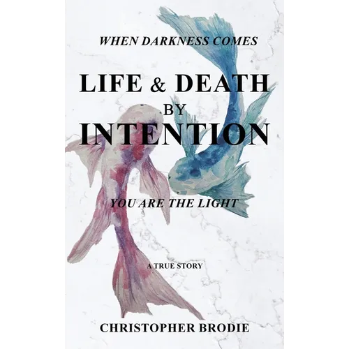 Life & Death by Intention - Hardcover