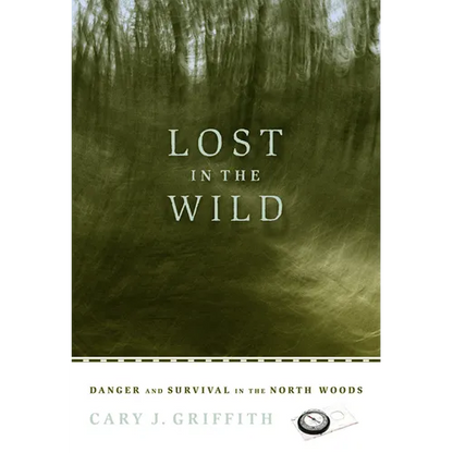 Lost in the Wild: Danger and Survival in the North Woods - Paperback