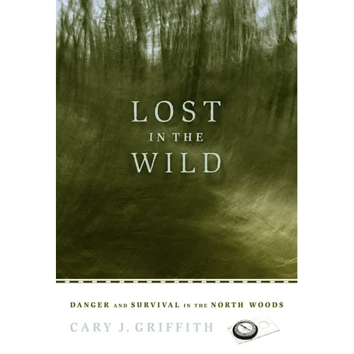 Lost in the Wild: Danger and Survival in the North Woods - Paperback