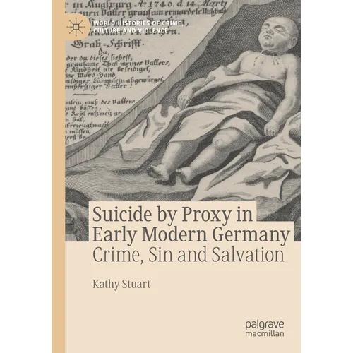Suicide by Proxy in Early Modern Germany: Crime, Sin and Salvation - Paperback