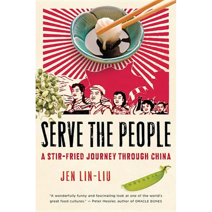 Serve the People: A Stir-Fried Journey Through China - Paperback