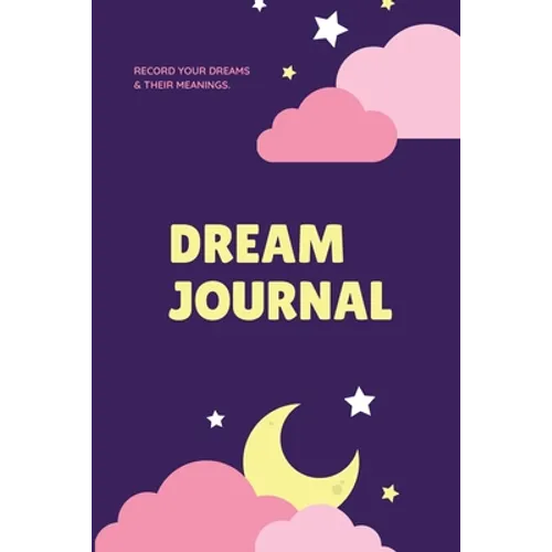 Dream Journal: Record Your Dreams Diary, Reflect & Remeber, Logbook, Writing Notebook, Gift, Book - Paperback