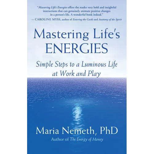 Mastering Life's Energies: Simple Steps to a Luminous Life at Work and Play - Paperback