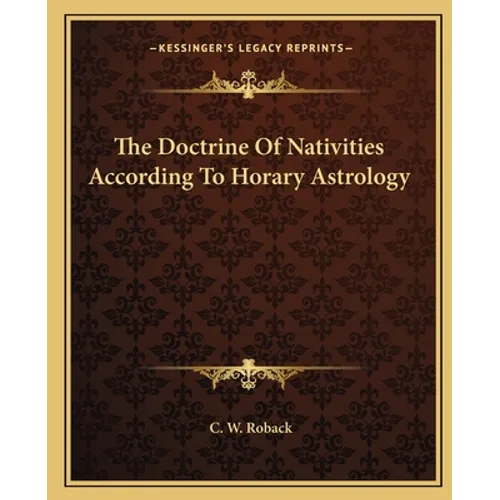 The Doctrine Of Nativities According To Horary Astrology - Paperback
