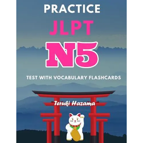 Practice JLPT N5 Test with Vocabulary Flashcards: Study Kanji Romaji and Hiragana for Japanese Language Proficiency Test - Paperback