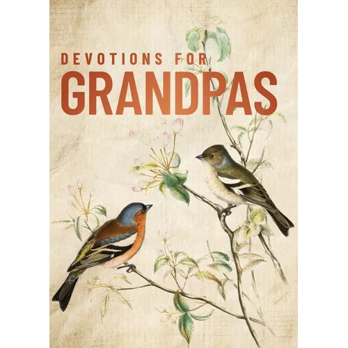 Devotions for Grandpas: A 40-Day Bible Devotional to Encourage and Inspire Grandfathers - The Perfect Christian Gifts for Men - Hardcover