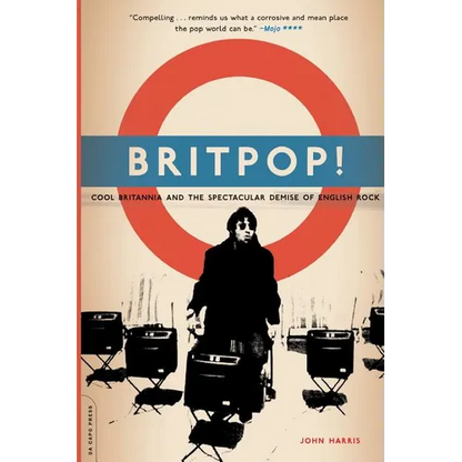Britpop!: Cool Britannia and the Spectacular Demise of English Rock - Paperback