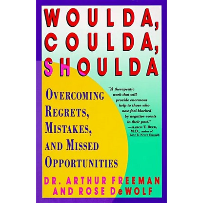 Woulda, Coulda, Shoulda: Overcoming Regrets, Mistakes, and Missed Opportunities - Paperback