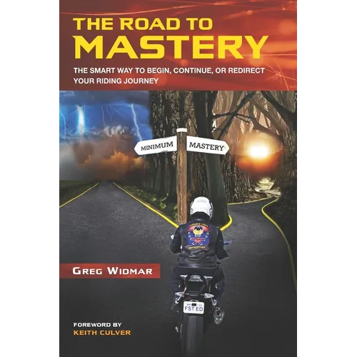 The Road to Mastery: The Smart Way to Begin, Continue, or Redirect Your Riding Journey - Paperback