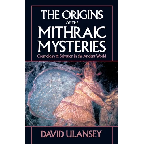 The Origins of the Mithraic Mysteries: Cosmology and Salvation in the Ancient World - Paperback