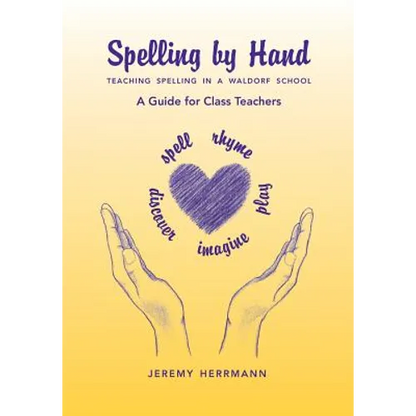 Spelling by Hand: Teaching Spelling in a Waldorf School, a Guide for Class Teachers - Paperback