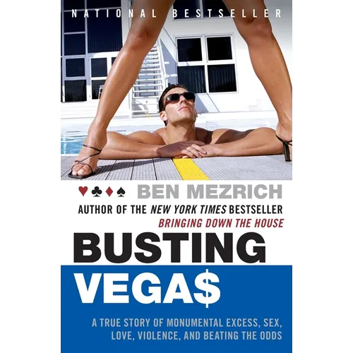 Busting Vegas: A True Story of Monumental Excess, Sex, Love, Violence, and Beating the Odds - Paperback