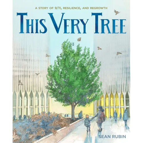 This Very Tree: A Story of 9/11, Resilience, and Regrowth - Hardcover