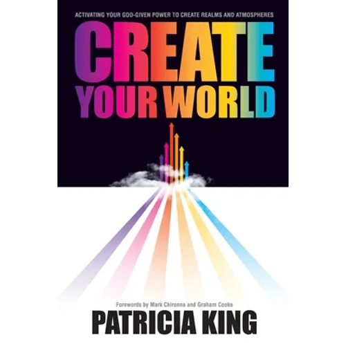 Create Your World: Activating your God-given power to create realms and atmospheres - Paperback