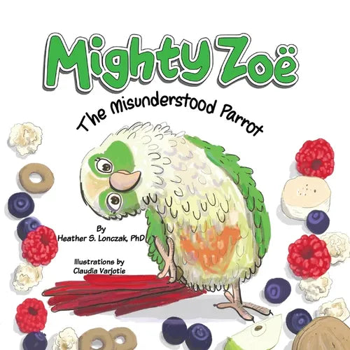 Mighty Zoë: The Misunderstood Parrot - Paperback