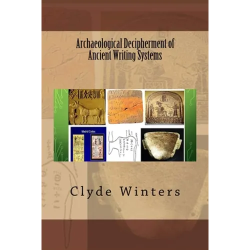 Archaeological Decipherment of Ancient Writing Systems - Paperback