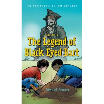 The Legend of Black Eyed Bart: The Adventures of Tom and Andy - Hardcover