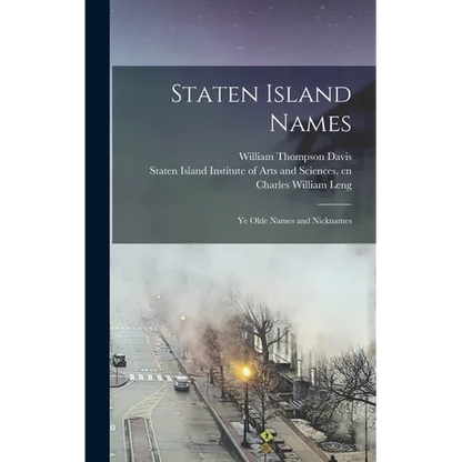 Staten Island Names; ye Olde Names and Nicknames - Hardcover
