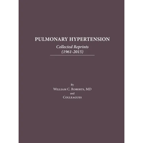 Pulmonary Hypertension: Collected Reprints (1961-2015): Collected Reprints (1961-2015): Collected reprints - Hardcover