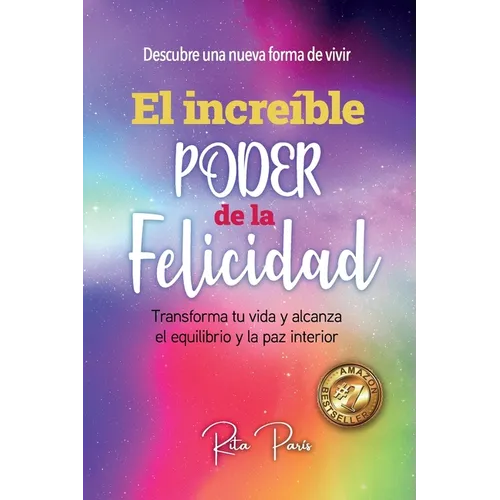 El Increíble Poder de la Felicidad: Transforma Tu Vida Y Alcanza El Equilibrio Y La Paz Interior - Paperback
