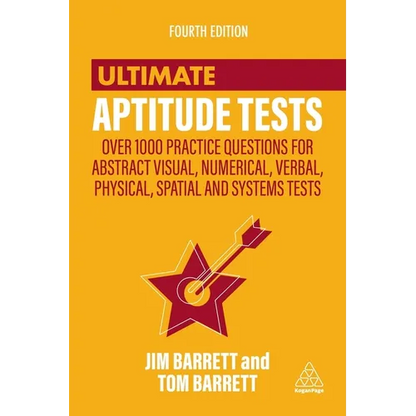 Ultimate Aptitude Tests: Over 1000 Practice Questions for Abstract Visual, Numerical, Verbal, Physical, Spatial and Systems Tests - Paperback