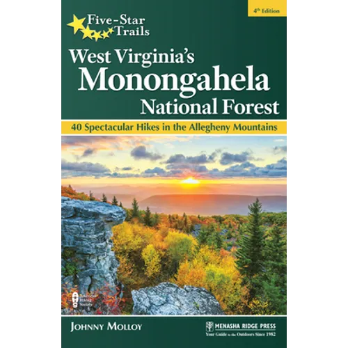 Five-Star Trails: West Virginia's Monongahela National Forest: 40 Spectacular Hikes in the Allegheny Mountains - Paperback