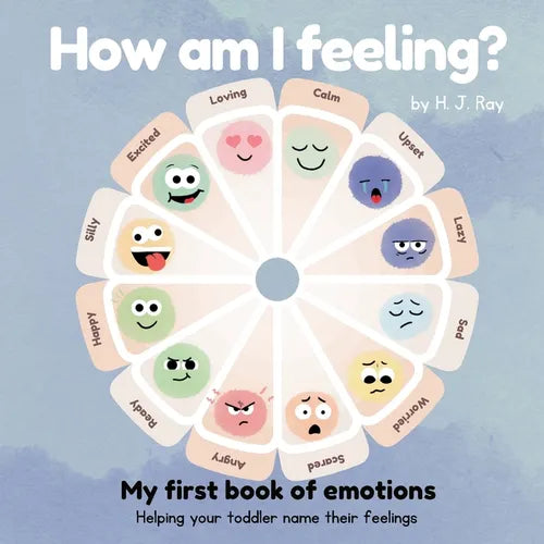 How Am I Feeling?: My First Book of Emotions. Helping Your Toddler Name Their Feelings - Paperback